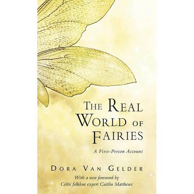 The Real World of Fairies - 2nd Edition by  Dora Van Gelder Kunz (Paperback)