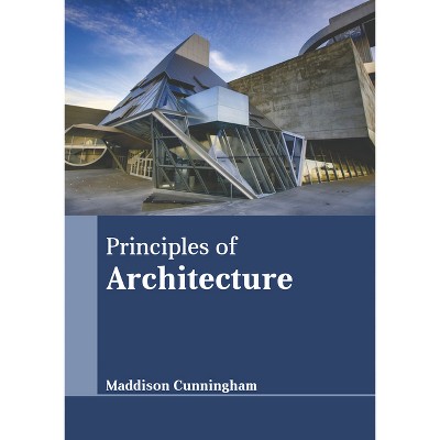 Principles of Architecture - by  Maddison Cunningham (Hardcover)