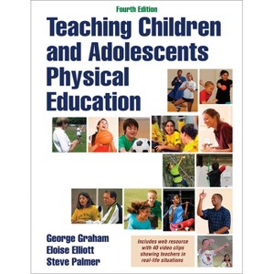 Teaching Children and Adolescents Physical Education - 4th Edition by  George Graham & Eloise Elliott & Steve Palmer (Paperback) - 1 of 1