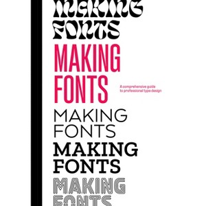 Making Fonts - by  Chris Campe & Ulrike Rausch (Hardcover) - 1 of 1