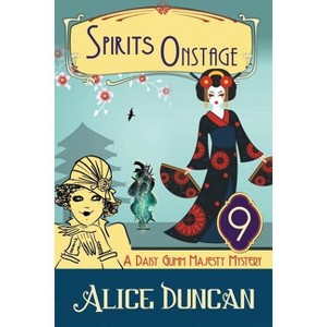 Spirits Onstage (A Daisy Gumm Majesty Mystery, Book 9) - by  Alice Duncan (Paperback) - 1 of 1