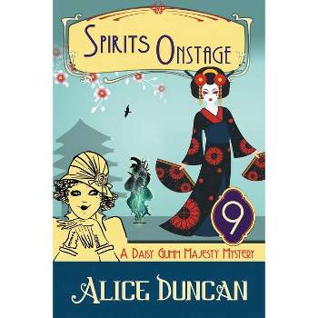 Spirits Onstage (A Daisy Gumm Majesty Mystery, Book 9) - by  Alice Duncan (Paperback)