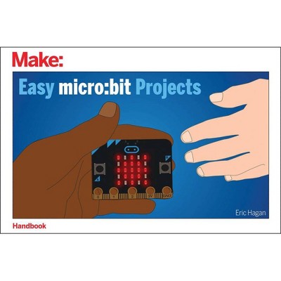 Easy Micro: Bit Projects - by  Eric Hagan (Paperback)