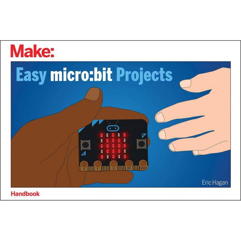 Easy Micro: Bit Projects - by  Eric Hagan (Paperback), 1 of 2