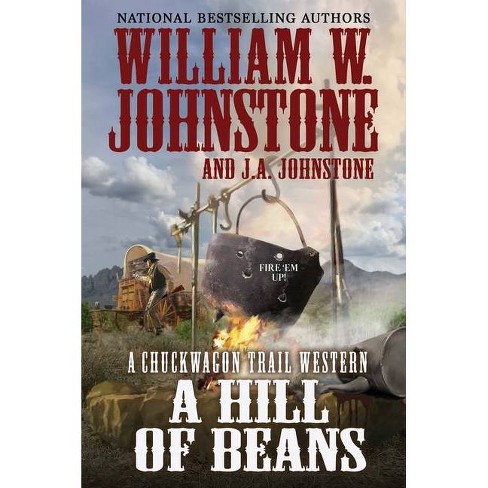 A Hill Of Beans Chuckwagon Trail Western By William W Johnstone J A Johnstone Hardcover Target