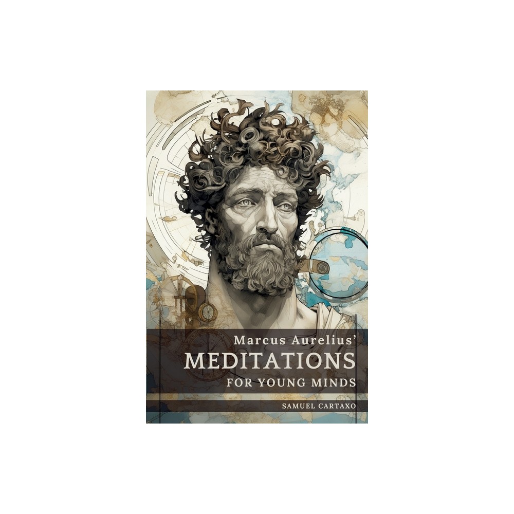 Meditations For Young Minds - 2nd Edition by Marcus Aurelius & Samuel Cartaxo (Paperback)