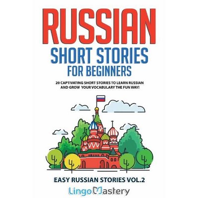 Russian Short Stories for Beginners - (Easy Russian Stories) by  Lingo Mastery (Paperback)