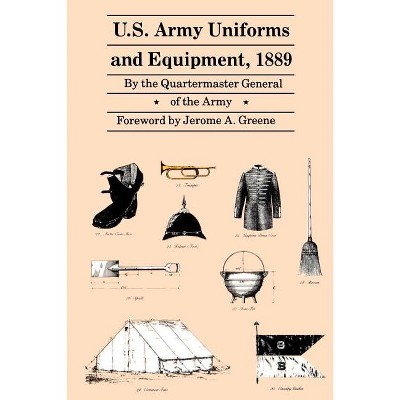 U.S. Army Uniforms and Equipment, 1889 - by  Quartermaster General of the Army (Paperback)