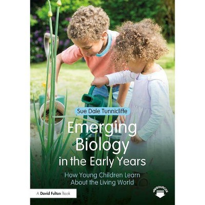 Emerging Biology in the Early Years - by  Sue Dale Tunnicliffe (Paperback)