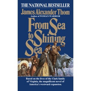 From Sea to Shining Sea - by  James Alexander Thom (Paperback) - 1 of 1