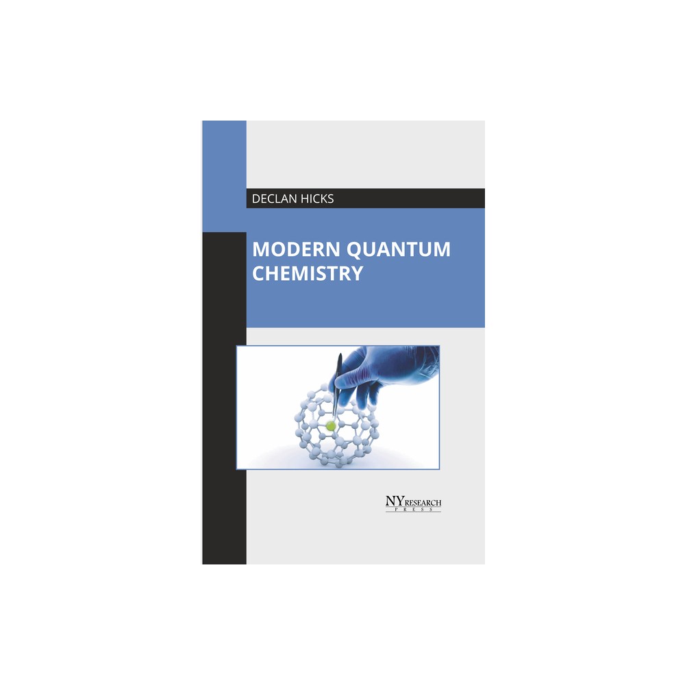 Modern Quantum Chemistry - by Declan Hicks (Hardcover)