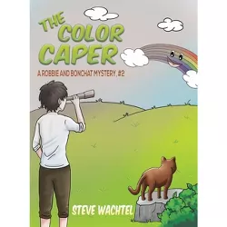 The Color Caper - by  Steve Wachtel (Hardcover)