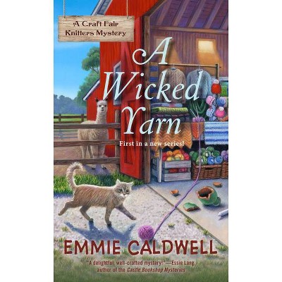 A Wicked Yarn - (A Craft Fair Knitters Mystery) by  Emmie Caldwell (Paperback)