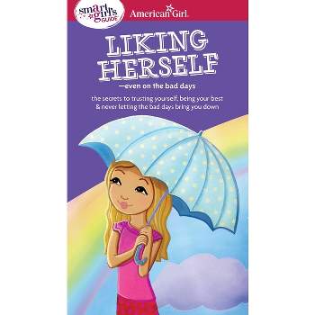 A Smart Girl's Guide: Liking Herself - (American Girl(r) Wellbeing) by  Laurie Zelinger (Paperback)