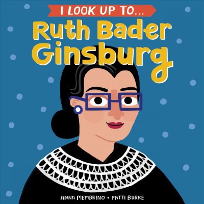 I Look Up To... Ruth Bader Ginsburg - by  Anna Membrino (Board Book)