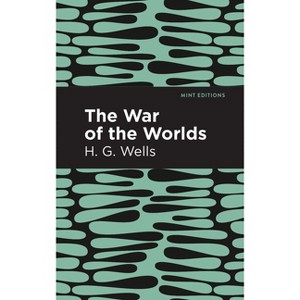 The War of the Worlds - (Mint Editions (Scientific and Speculative Fiction)) by  H G Wells (Paperback) - 1 of 1
