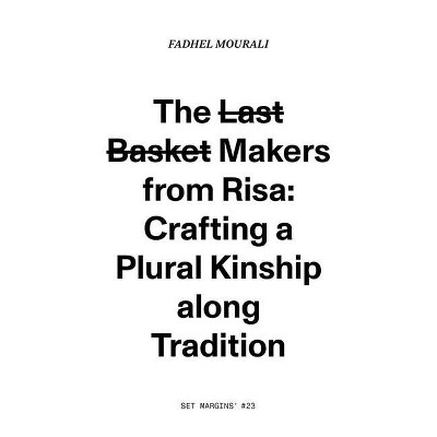 The Last Basket Makers from Risa - by  Fadhel Mourali (Paperback)