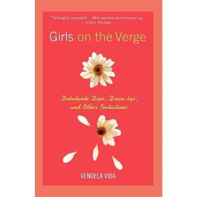 Girls on the Verge - by  Vendela Vida (Paperback)