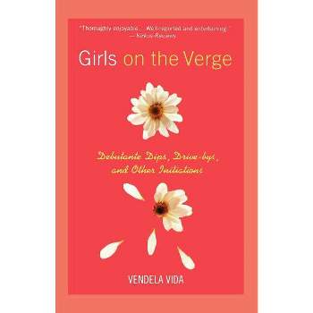 Girls on the Verge - by  Vendela Vida (Paperback)