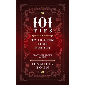 101 Tips To Lighten Your Burden - by  Jennifer Bonn (Hardcover) - 1 of 1