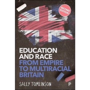 Education and Race from Empire to Multiracial Britain (2e) - 2nd Edition by Sally Tomlinson - 1 of 1