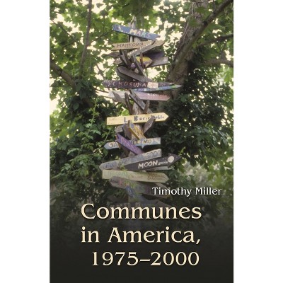 Communes in America, 1975-2000 - by  Timothy Miller (Paperback)