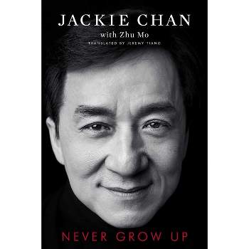 Never Grow Up - by  Jackie Chan (Paperback)
