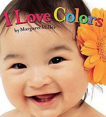 I Love Colors - (Look Baby! Books) by  Margaret Miller (Board Book)