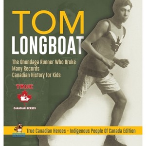 Tom Longboat - The Onondaga Runner Who Broke Many Records Canadian History for Kids True Canadian Heroes - Indigenous People Of Canada Edition - 1 of 1