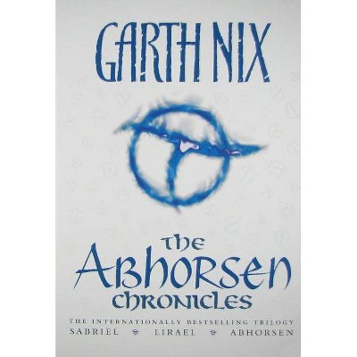 The Abhorsen Chronicles - (Old Kingdom) by  Garth Nix (Paperback)