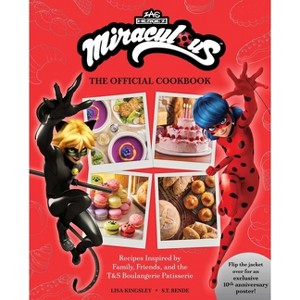 Miraculous: The Official Cookbook - by  Insight Editions (Hardcover) - 1 of 1
