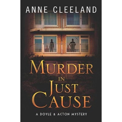 Murder in Just Cause - (The Doyle & Acton Mystery) by  Anne Cleeland (Paperback)