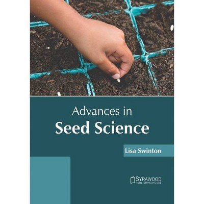 Advances in Seed Science - by  Lisa Swinton (Hardcover)