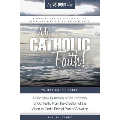 My Catholic Faith! - (My Catholic Life!) by  John Paul Thomas (Paperback)