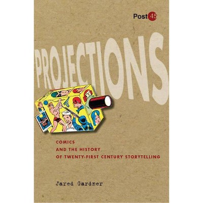 Projections - (Post*45) by  Jared Gardner (Paperback)