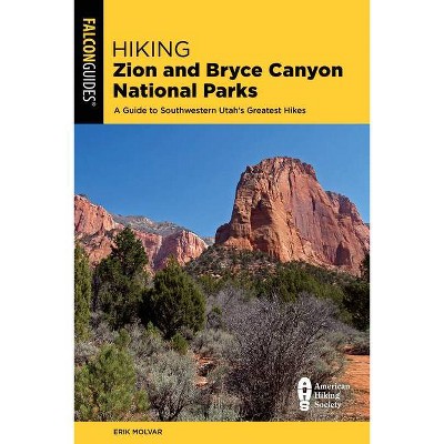 Hiking Zion and Bryce Canyon National Parks - 4th Edition by  Erik Molvar (Paperback)