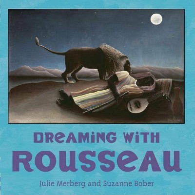 Dreaming with Rousseau - (Mini Masters) by  Julie Merberg & Suzanne Bober (Board Book)