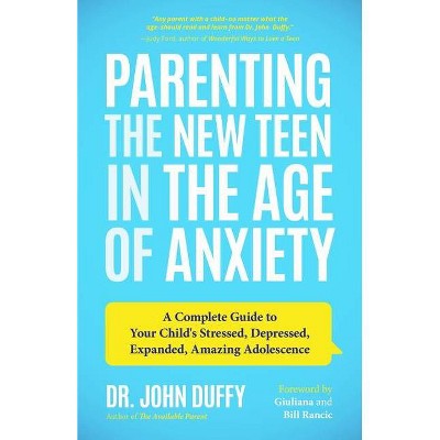 Parenting the New Teen in the Age of Anxiety - by  John Duffy (Paperback)