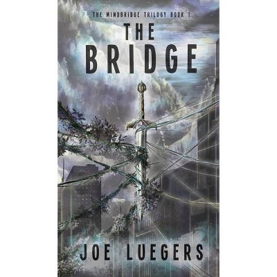 The Bridge - by  Joe Luegers (Hardcover)