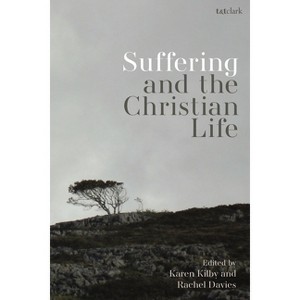 Suffering and the Christian Life - by  Rachel Davies & Karen Kilby (Paperback) - 1 of 1