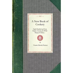 New Book of Cookery - (Cooking in America) by  Fannie Farmer (Paperback)