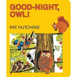 Good-Night, Owl! - (Classic Board Books) by  Pat Hutchins (Board Book)