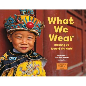 What We Wear - (Global Fund for Children Books) by  Maya Ajmera & Elise Hofer Derstine & Cynthia Pon (Paperback) - 1 of 1