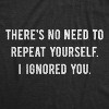 Mens Theres No Need To Repeat Yourself I Ignored You Funny Sarcastic Novelty Tee - Crazy Dog Men's T Shirt - 2 of 4