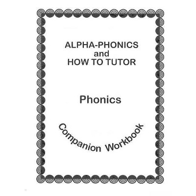 Alpha Phonics and How to Tutor Campanion Workbook - by  Barbara J Simkus (Paperback)