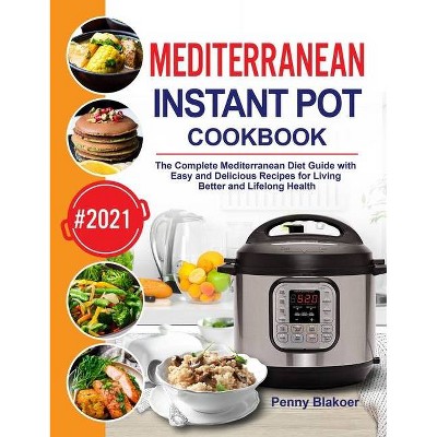 Mediterranean Instant Pot Cookbook - by  Penny Blakoer (Hardcover)