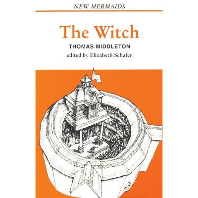 The Witch - (New Mermaids) by  Thomas Middleton (Paperback)