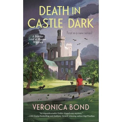 Death in Castle Dark - (A Dinner and a Murder Mystery) by  Veronica Bond (Paperback)