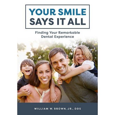 Your Smile Says It All - by  William W Brown (Paperback)