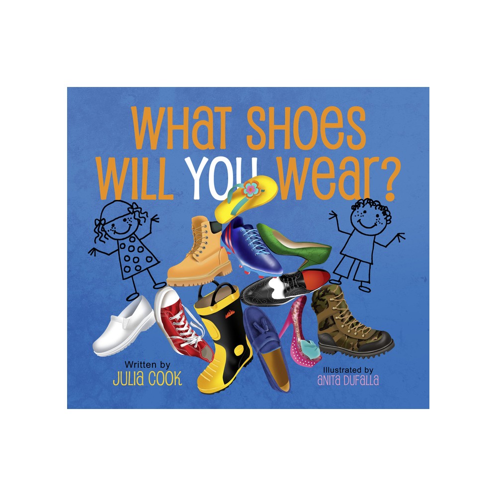 What Shoes Will You Wear? - by Julia Cook (Paperback)